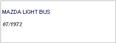 Text Box: MAZDA LIGHT BUS07/1972