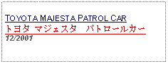 Text Box: TOYOTA MAJESTA PATROL CARトヨタ マジェスタ　パトロールカー 12/2001