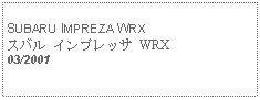 Text Box:            SUBARU IMPREZA WRXスバル インプレッサ WRX03/2001