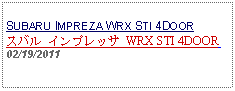 Text Box:            SUBARU IMPREZA WRX STI 4DOORスバル インプレッサ WRX STI 4DOOR 02/19/2011