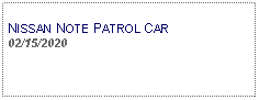 Text Box: NISSAN NOTE PATROL CAR02/15/2020