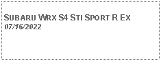 Text Box:            SUBARU WRX S4 STI SPORT R EX07/16/2022