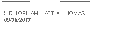 Text Box: SIR TOPHAM HATT X THOMAS09/16/2017