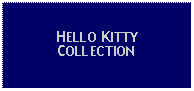 Text Box: HELLO KITTY COLLECTION