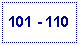Text Box: 101 - 110