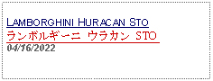 Text Box: LAMBORGHINI HURACAN STOランボルギーニ ウラカン STO  04/16/2022