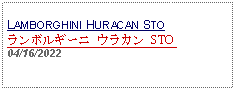 Text Box: LAMBORGHINI HURACAN STOランボルギーニ ウラカン STO  04/16/2022