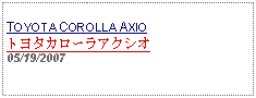 Text Box: TOYOTA COROLLA AXIOトヨタカローラアクシオ05/19/2007