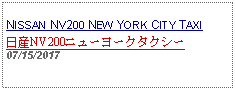 Text Box: NISSAN NV200 NEW YORK CITY TAXI日産NV200ニューヨークタクシー07/15/2017