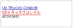 Text Box: UD TRUCKS CONDORUDトラックスコンドル 07/21/2012