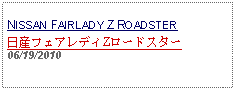 Text Box: NISSAN FAIRLADY Z ROADSTER日産フェアレディZロードスター06/19/2010