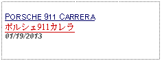 Text Box: PORSCHE 911 CARRERAポルシェ911カレラ01/19/2013