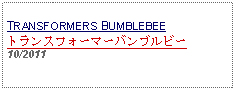 Text Box: TRANSFORMERS BUMBLEBEEトランスフォーマーバンブルビー10/2011