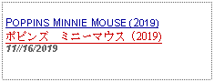 Text Box: POPPINS MINNIE MOUSE (2019)ポピンズ　ミニーマウス (2019)11//16/2019