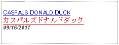 Text Box: CASPALS DONALD DUCKカスパルズドナルドダック09/16/2017