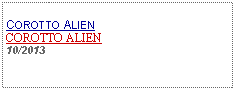 Text Box: COROTTO ALIENCOROTTO ALIEN10/2013