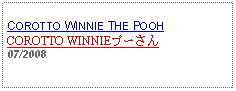 Text Box: COROTTO WINNIE THE POOHCOROTTO WINNIEプーさん07/2008