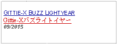 Text Box: GITTIE-X BUZZ LIGHTYEARGittie-Xバズライトイヤー09/2015