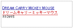 Text Box: DREAM CARRY MICKEY MOUSEドリームキャリーミッキーマウス11/2015