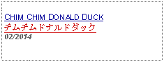 Text Box: CHIM CHIM DONALD DUCKチムチムドナルドダック02/2014