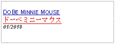 Text Box: DOBE MINNIE MOUSEドーベミニーマウス01/2018