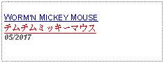 Text Box: WORMN MICKEY MOUSEチムチムミッキーマウス05/2017