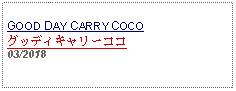 Text Box: GOOD DAY CARRY COCOグッディキャリーココ03/2018