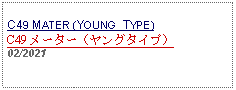 Text Box: C49 MATER (YOUNG  TYPE)C49 メーター（ヤングタイプ）  02/2021