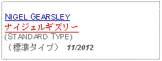 Text Box: NIGEL GEARSLEYナイジェルギズリー(STANDARD TYPE)（標準タイプ） 11/2012