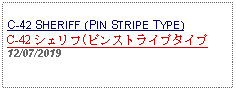 Text Box: C-42 SHERIFF (PIN STRIPE TYPE)C-42 シェリフ(ピンストライプタイプ 12/07/2019