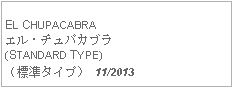Text Box: EL CHUPACABRAエル・チュパカブラ(STANDARD TYPE)（標準タイプ） 11/2013