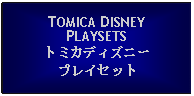 Text Box: TOMICA DISNEYPLAYSETSトミカディズニープレイセット