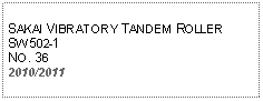 Text Box: SAKAI VIBRATORY TANDEM ROLLER SW502-1NO. 362010/2011