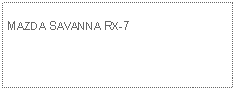 Text Box: MAZDA SAVANNA RX-7 