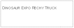 Text Box: DINOSAUR EXPO RECHY TRUCK 