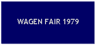 Text Box: WAGEN FAIR 1979