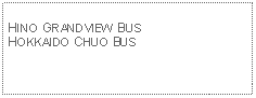 Text Box: HINO GRANDVIEW BUSHOKKAIDO CHUO BUS