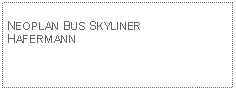 Text Box: NEOPLAN BUS SKYLINERHAFERMANN