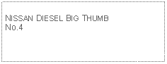 Text Box: NISSAN DIESEL BIG THUMBNo.4