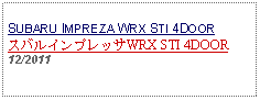 Text Box: SUBARU IMPREZA WRX STI 4DOORスバルインプレッサWRX STI 4DOOR12/2011