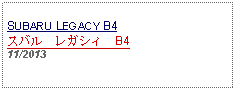 Text Box: SUBARU LEGACY B4スバル　レガシィ　B4 11/2013