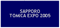 Text Box: SAPPOROTOMICA EXPO 2005