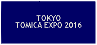 Text Box: TOKYOTOMICA EXPO 2016