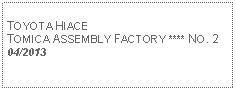 Text Box: TOYOTA HIACETOMICA ASSEMBLY FACTORY **** NO. 204/2013