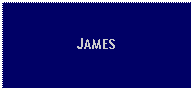 Text Box: JAMES