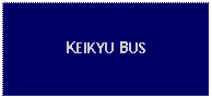 Text Box: KEIKYU BUS