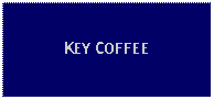 Text Box: KEY COFFEE