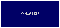 Text Box: KOMATSU