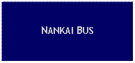 Text Box: NANKAI BUS