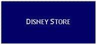 Text Box: DISNEY STORE